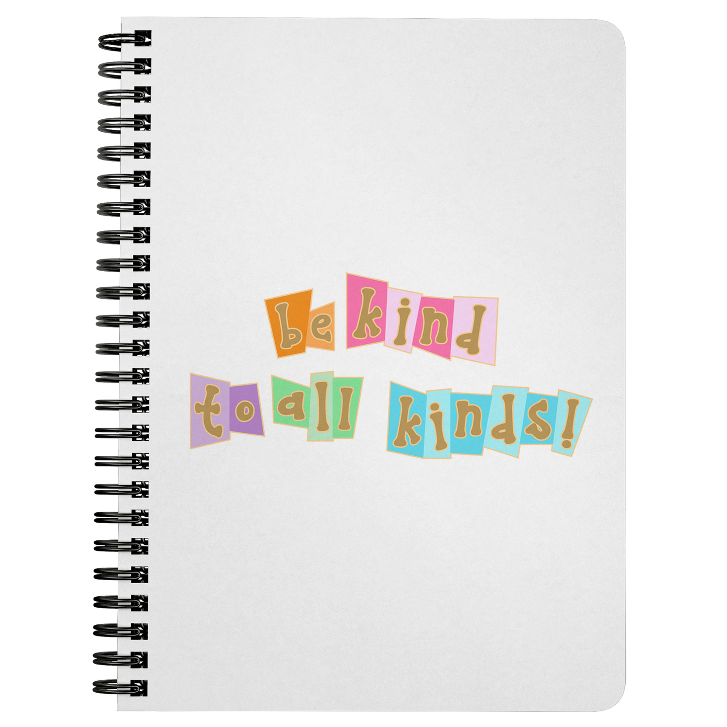 Be Kind to All Kinds - Spiralbound Notebook