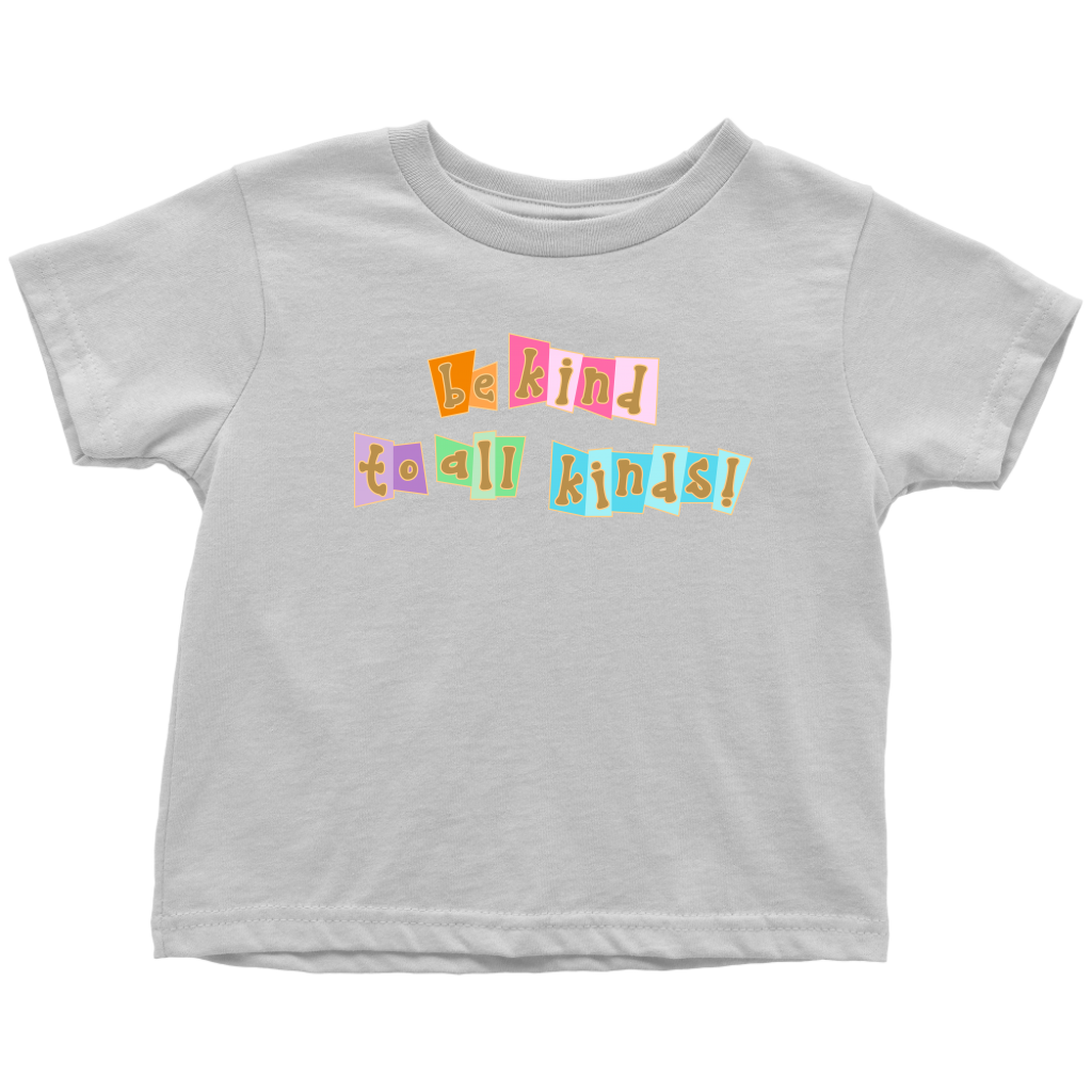 Be Kind to All Kinds - Toddler T-Shirt