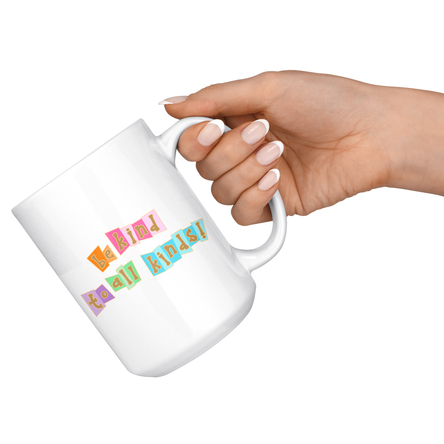 Be Kind to All Kinds - White Mug