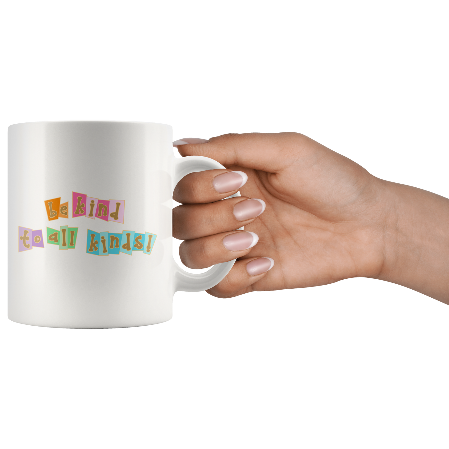Be Kind to All Kinds - White Mug