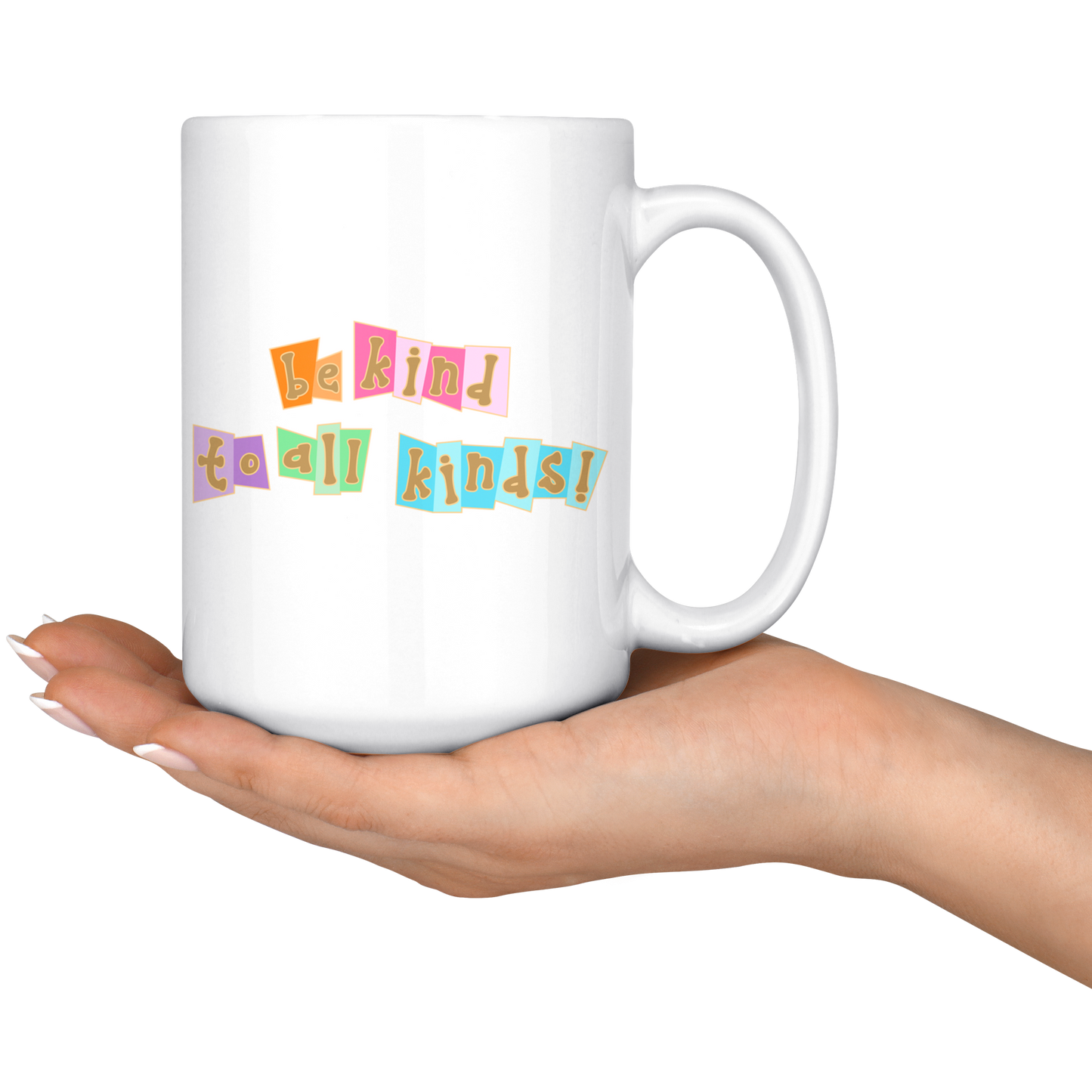 Be Kind to All Kinds - White Mug