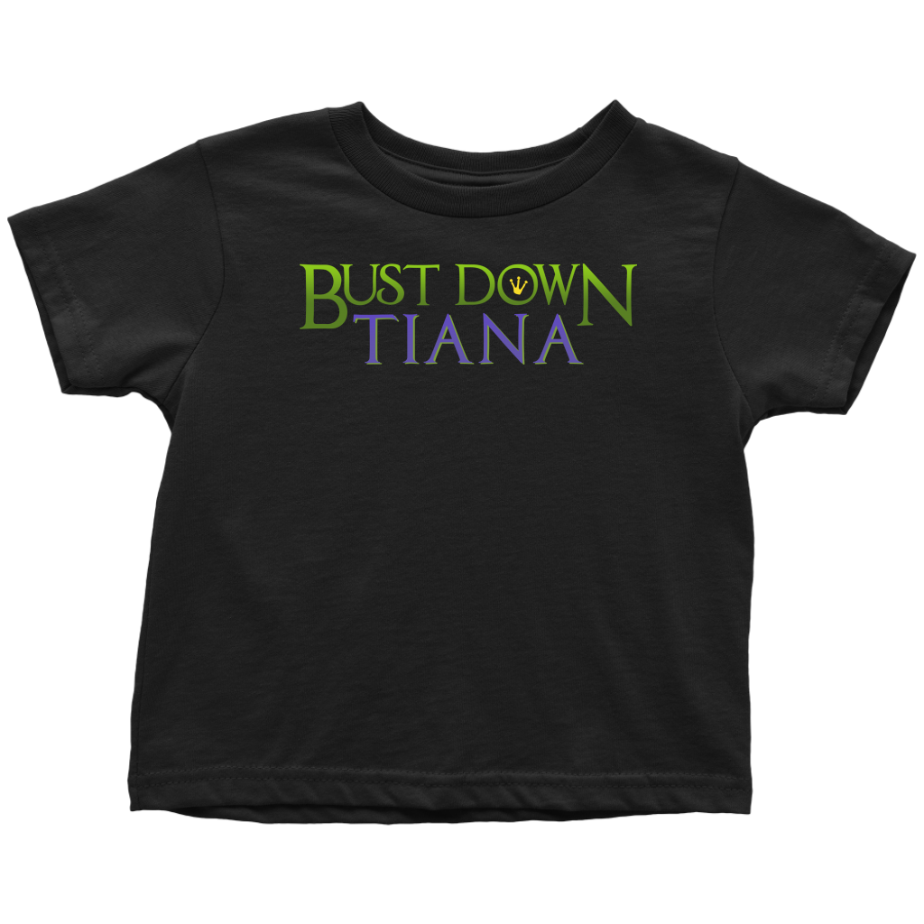 BUST DOWN TIANA - Princess and the Frog inspired Toddler T-Shirt