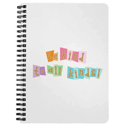 Be Kind to All Kinds - Spiralbound Notebook