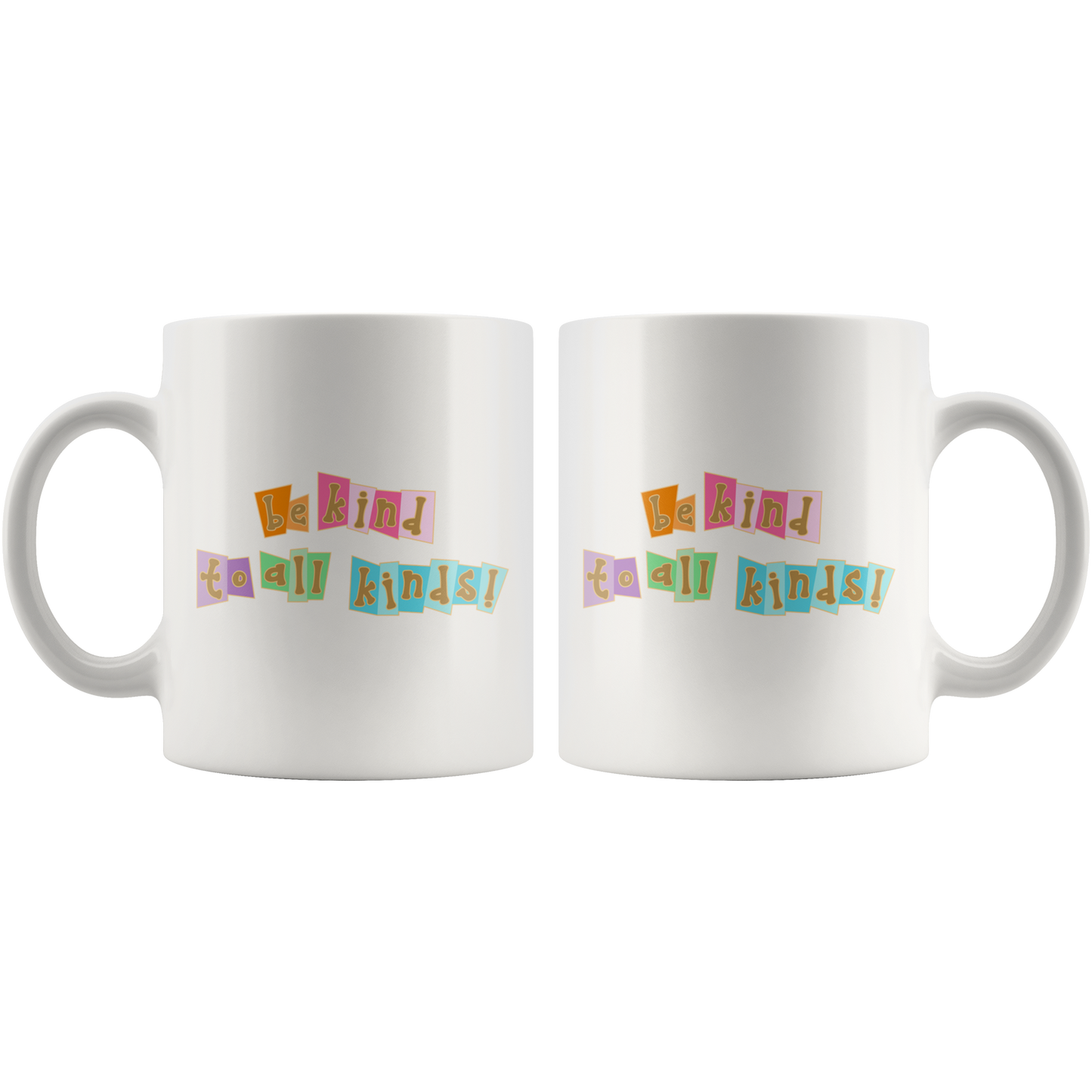 Be Kind to All Kinds - White Mug
