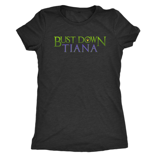 BUST DOWN TIANA - Princess and the Frog inspired Womens T-Shirt