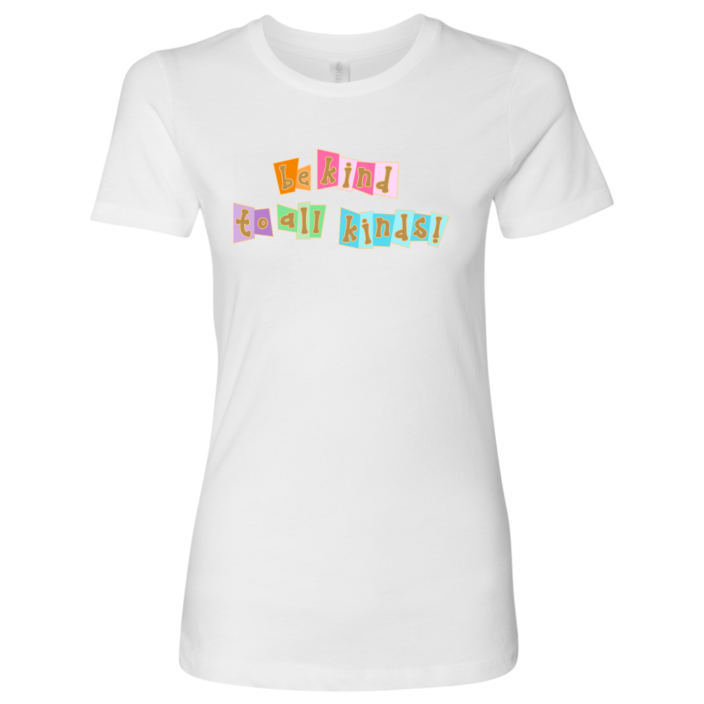 Be Kind to All Kinds - Womens T-Shirt