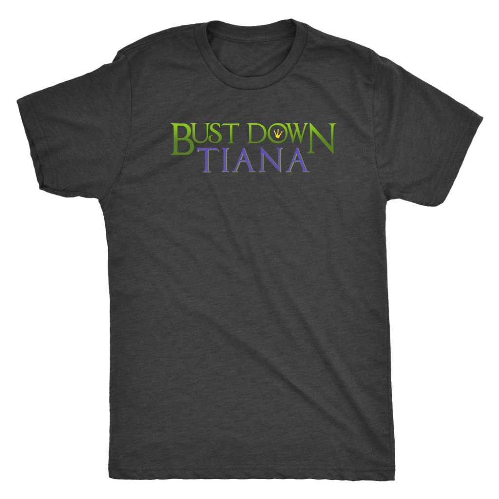 BUST DOWN TIANA - Princess and the Frog inspired Mens T-Shirt