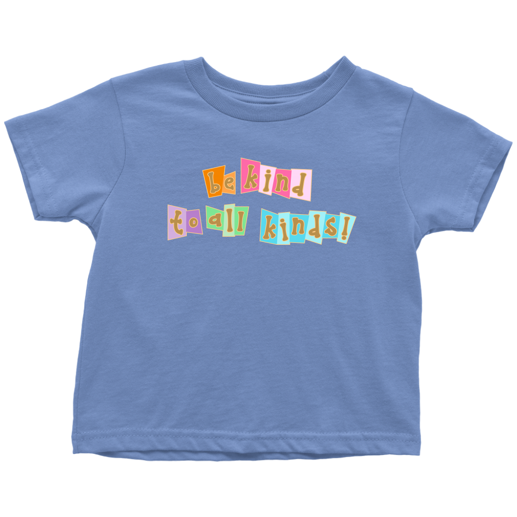 Be Kind to All Kinds - Toddler T-Shirt
